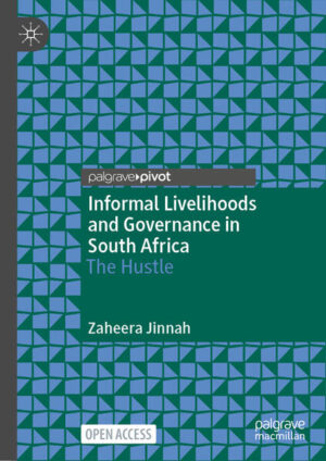 Informal Livelihoods and Governance in South Africa | Zaheera Jinnah
