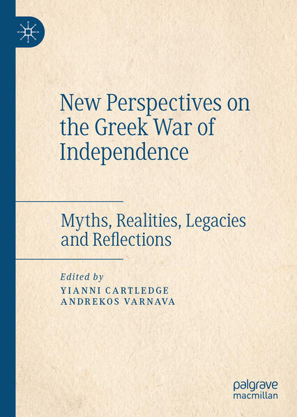 New Perspectives on the Greek War of Independence | Yianni Cartledge, Andrekos Varnava