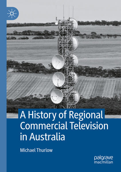 A History of Regional Commercial Television in Australia | Michael Thurlow