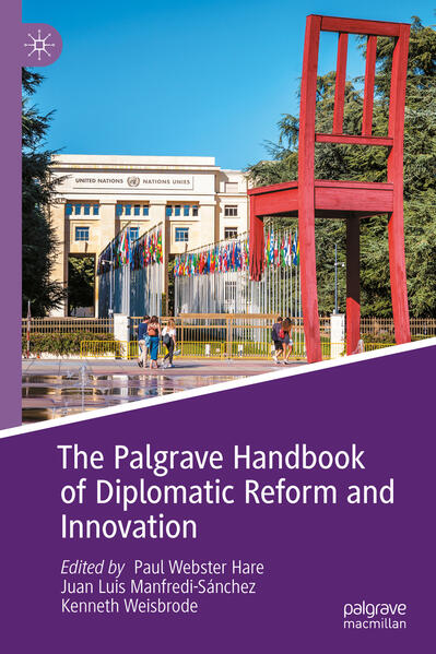 The Palgrave Handbook of Diplomatic Reform and Innovation | Paul Webster Hare, Juan Luis Manfredi-Sánchez, Kenneth Weisbrode