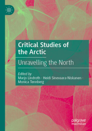 Critical Studies of the Arctic | Marjo Lindroth, Heidi Sinevaara-Niskanen, Monica Tennberg