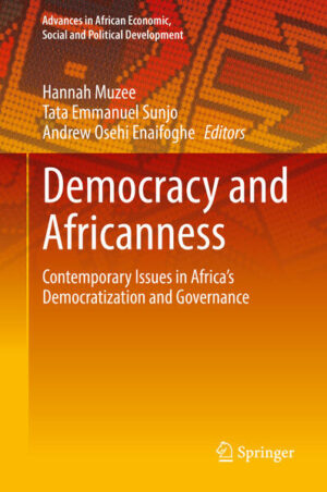 Democracy and Africanness | Hannah Muzee, Tata Emmanuel Sunjo, Andrew Osehi Enaifoghe