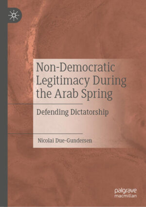 Non-Democratic Legitimacy During the Arab Spring | Nicolai Due-Gundersen