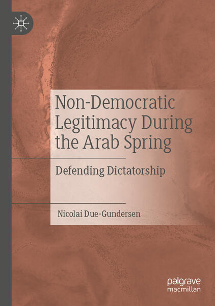 Non-Democratic Legitimacy During the Arab Spring | Nicolai Due-Gundersen