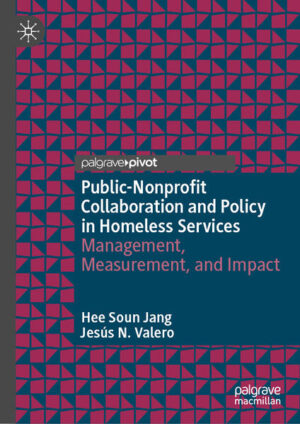 Public-Nonprofit Collaboration and Policy in Homeless Services | Hee Soun Jang, Jesús N. Valero
