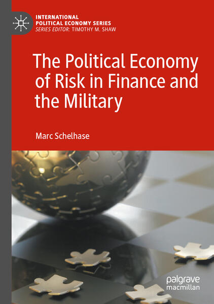 The Political Economy of Risk in Finance and the Military | Marc Schelhase