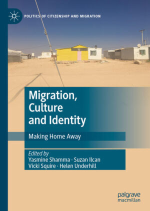 Migration, Culture and Identity | Yasmine Shamma, Suzan Ilcan, Vicki Squire, Helen Underhill