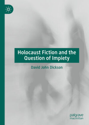 Holocaust Fiction and the Question of Impiety | David John Dickson