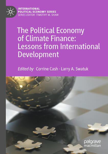 The Political Economy of Climate Finance: Lessons from International Development | Corrine Cash, Larry A. Swatuk