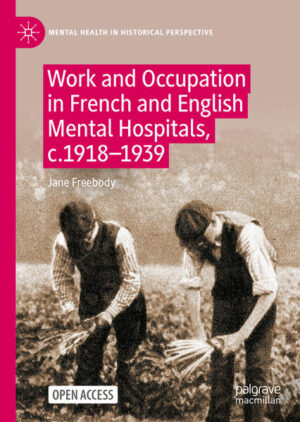 Work and Occupation in French and English Mental Hospitals, c.1918-1939 | Jane Freebody
