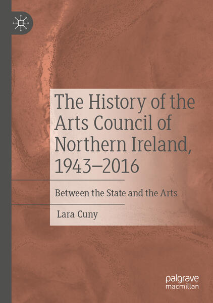 The History of the Arts Council of Northern Ireland, 1943-2016 | Lara Cuny