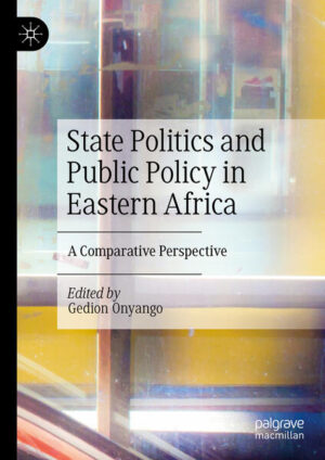 State Politics and Public Policy in Eastern Africa | Gedion Onyango