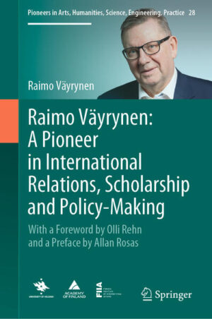 Raimo Väyrynen: A Pioneer in International Relations, Scholarship and Policy-Making | Raimo Väyrynen