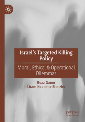 Israel’s Targeted Killing Policy | Boaz Ganor, Liram Koblentz-Stenzler