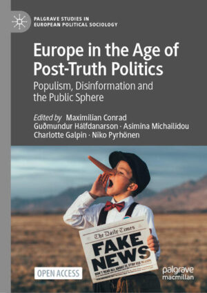 Europe in the Age of Post-Truth Politics | Maximilian Conrad, Guðmundur Hálfdanarson, Asimina Michailidou, Charlotte Galpin, Niko Pyrhönen