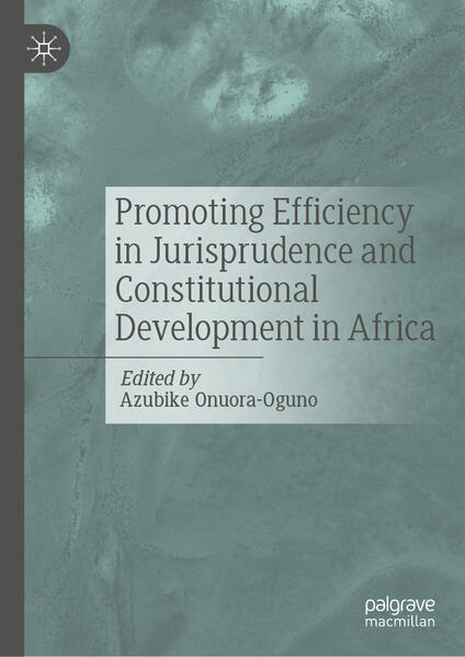 Promoting Efficiency in Jurisprudence and Constitutional Development in Africa | Azubike Onuora-Oguno