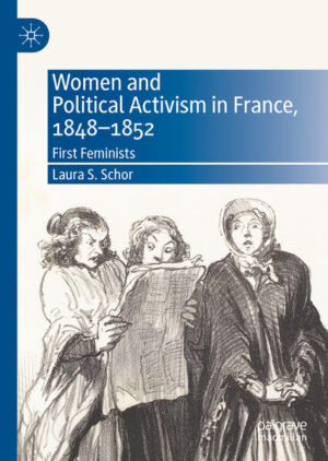 Women and Political Activism in France, 1848-1852 | Laura S. Schor