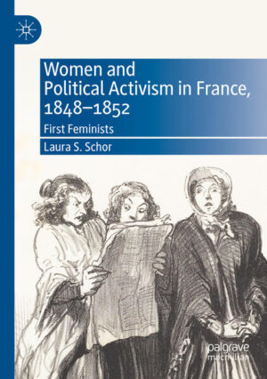 Women and Political Activism in France, 1848-1852 | Laura S. Schor