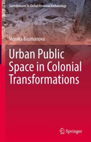 Urban Public Space in Colonial Transformations | Monika Baumanova