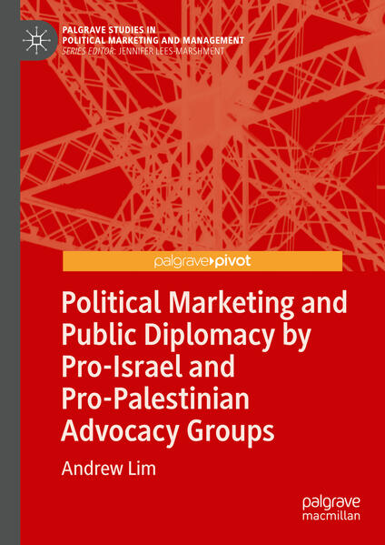 Political Marketing and Public Diplomacy by Pro-Israel and Pro-Palestinian Advocacy Groups | Andrew Lim