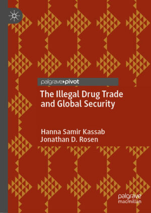 The Illegal Drug Trade and Global Security | Hanna Samir Kassab, Jonathan D. Rosen
