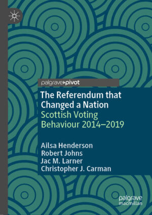 The Referendum that Changed a Nation | Ailsa Henderson, Robert Johns, Jac M. Larner, Christopher J. Carman