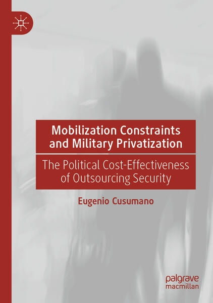 Mobilization Constraints and Military Privatization | Eugenio Cusumano