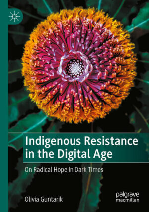 Indigenous Resistance in the Digital Age | Olivia Guntarik