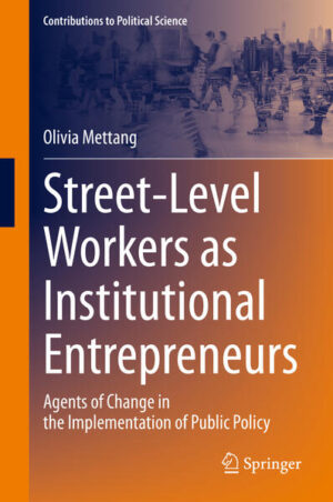 Street-Level Workers as Institutional Entrepreneurs | Olivia Mettang
