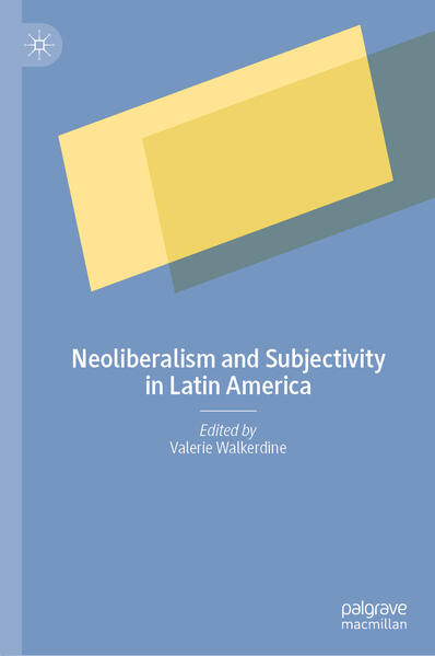 Neoliberalism and Subjectivity in Latin America | Valerie Walkerdine