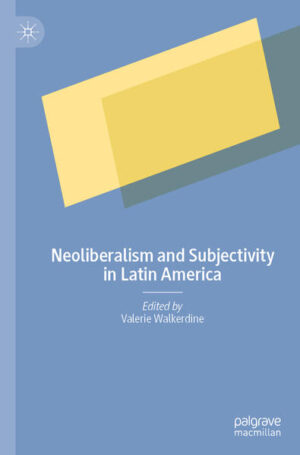 Neoliberalism and Subjectivity in Latin America | Valerie Walkerdine