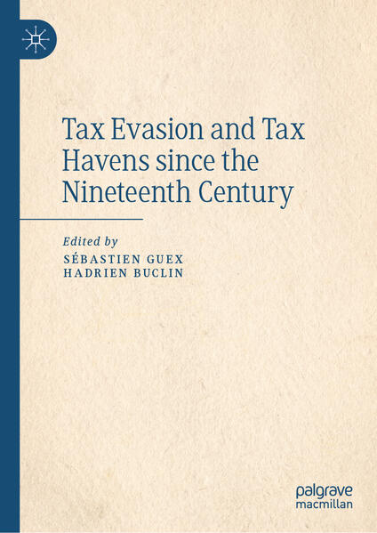 Tax Evasion and Tax Havens since the Nineteenth Century | Sébastien Guex, Hadrien Buclin