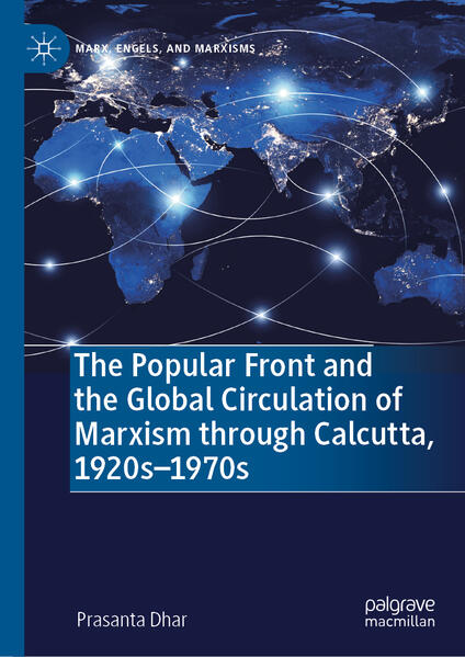The Popular Front and the Global Circulation of Marxism through Calcutta, 1920s-1970s | Prasanta Dhar