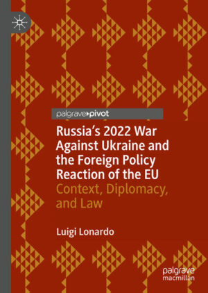 Russia's 2022 War Against Ukraine and the Foreign Policy Reaction of the EU | Luigi Lonardo