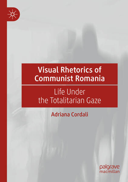 Visual Rhetorics of Communist Romania | Adriana Cordali