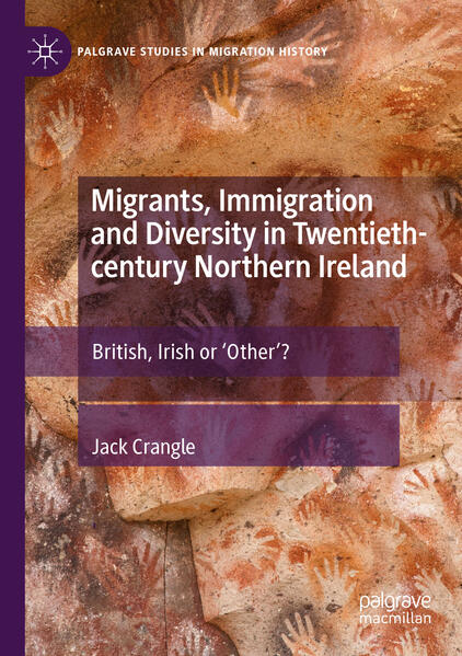 Migrants, Immigration and Diversity in Twentieth-century Northern Ireland | Jack Crangle