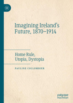 Imagining Ireland's Future, 1870-1914 | Pauline Collombier