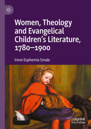 Women, Theology and Evangelical Children’s Literature, 1780-1900 | Irene Euphemia Smale