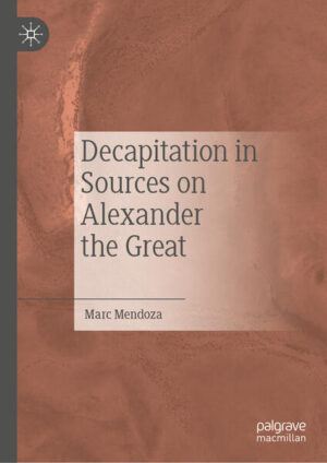 Decapitation in Sources on Alexander the Great | Marc Mendoza