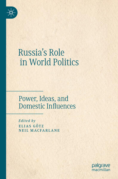Russia’s Role in World Politics | Elias Götz, Neil MacFarlane
