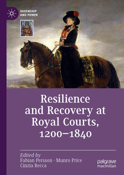 Resilience and Recovery at Royal Courts, 1200-1840 | Fabian Persson, Munro Price, Cinzia Recca