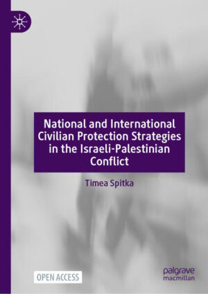 National and International Civilian Protection Strategies in the Israeli-Palestinian Conflict | Timea Spitka