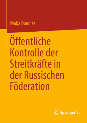 Öffentliche Kontrolle der Streitkräfte in der Russischen Föderation | Nadja Douglas