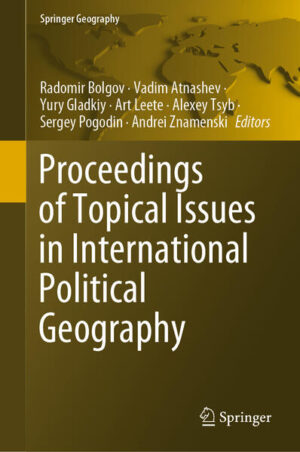Proceedings of Topical Issues in International Political Geography | Radomir Bolgov, Vadim Atnashev, Yury Gladkiy, Art Leete, Alexey Tsyb, Sergey Pogodin, Andrei Znamenski