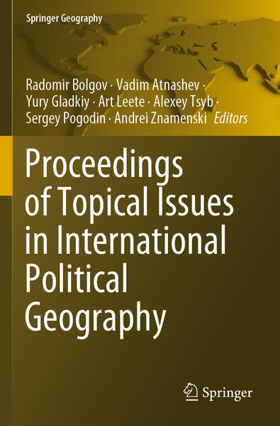 Proceedings of Topical Issues in International Political Geography | Radomir Bolgov, Vadim Atnashev, Yury Gladkiy, Art Leete, Alexey Tsyb, Sergey Pogodin, Andrei Znamenski