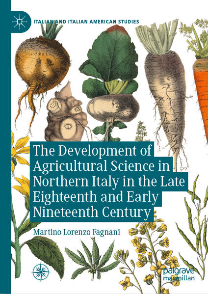 The Development of Agricultural Science in Northern Italy in the Late Eighteenth and Early Nineteenth Century | Martino Lorenzo Fagnani