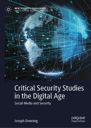 Critical Security Studies in the Digital Age | Joseph Downing