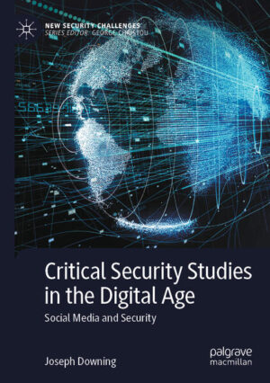 Critical Security Studies in the Digital Age | Joseph Downing