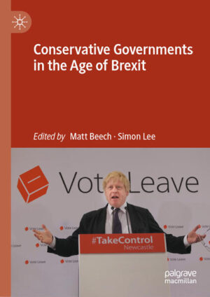 Conservative Governments in the Age of Brexit | Matt Beech, Simon Lee