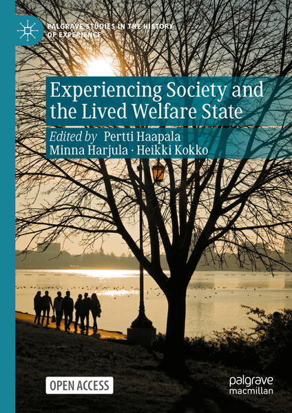 Experiencing Society and the Lived Welfare State | Pertti Haapala, Minna Harjula, Heikki Kokko